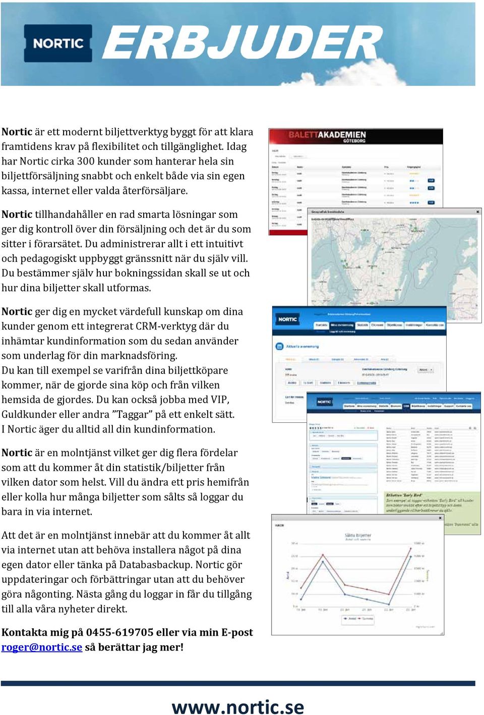 Nortic tillhandahåller en rad smarta lösningar som ger dig kontroll över din försäljning och det är du som sitter i förarsätet.