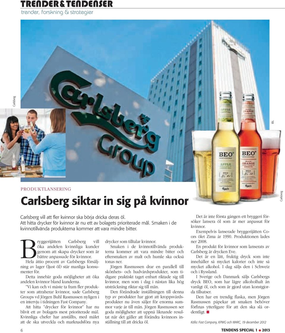 Bryggerijätten Carlsberg vill öka andelen kvinnliga kunder genom att skapa drycker som är bättre anpassade för kvinnor.