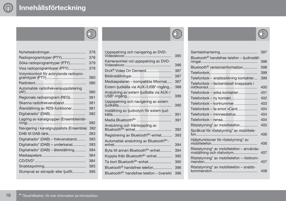 .. 381 Återställning av RDS-funktioner... 381 Digitalradio* (DAB)... 382 Lagring av kanalgrupper (Ensembleinlärning)... 382 Navigering i kanalgruppslista (Ensemble) 382 DAB till DAB-länk.