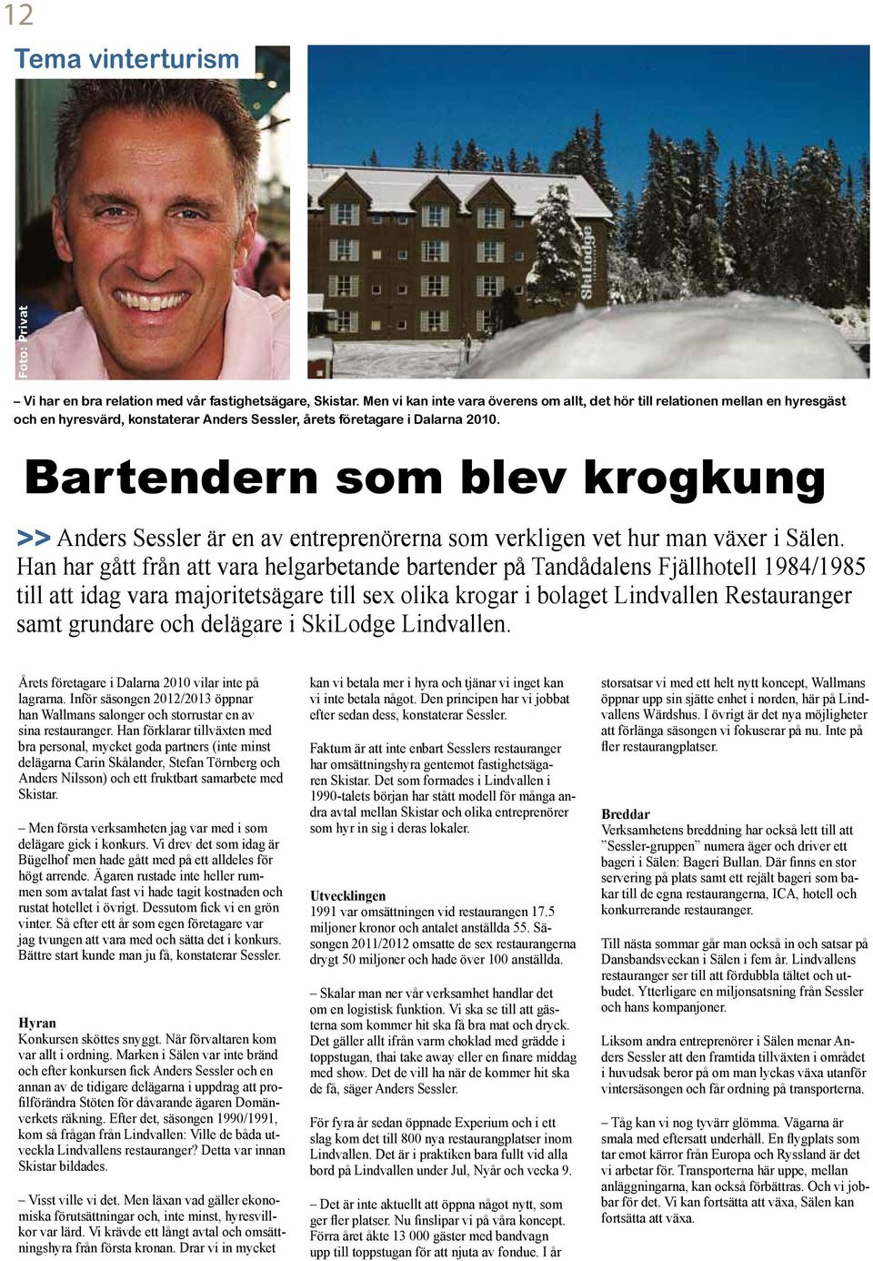 Bartendern som blev krogkung >> Anders Sessler är en av entreprenörerna som verkligen vet hur man växer i Sälen.