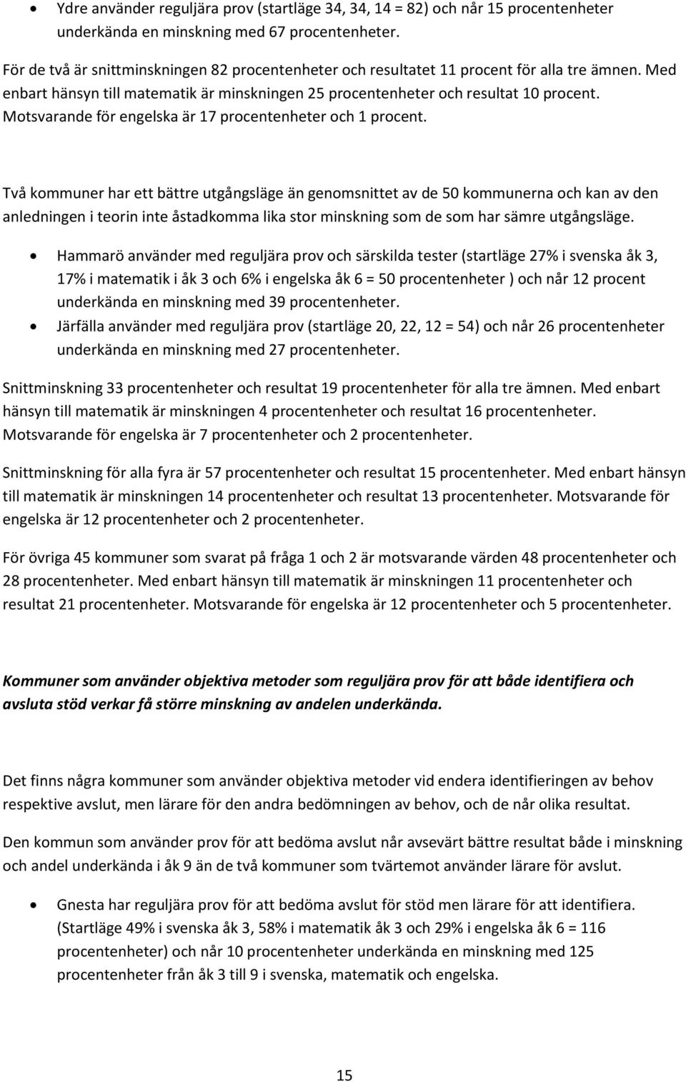 Motsvarande för engelska är 17 procentenheter och 1 procent.