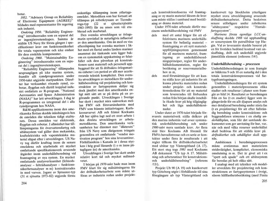 Samma år ställde US Navy för första gången i specifikationer krav om funktionssäkerhet för totala vapensystem och icke endast för dess enskilda komponenter. Omkring 1960.