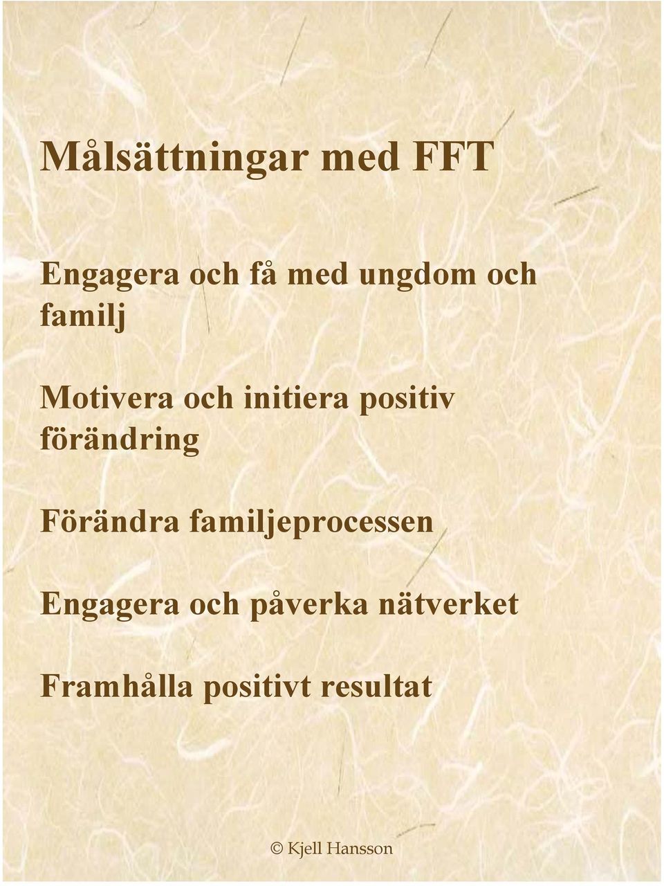 positiv förändring Förändra familjeprocessen