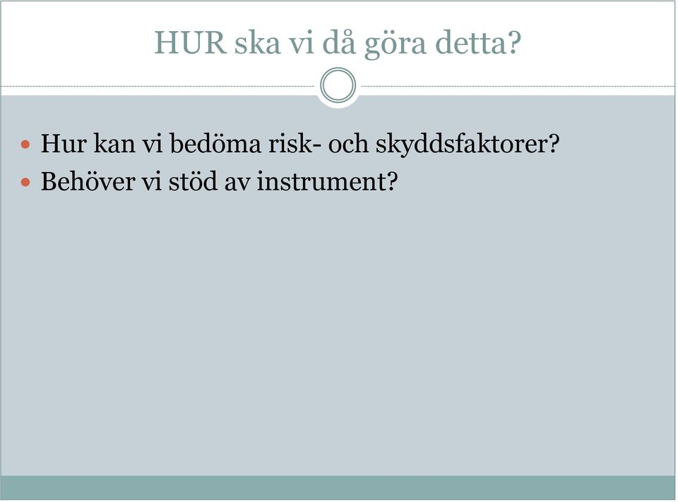 och skyddsfaktorer?