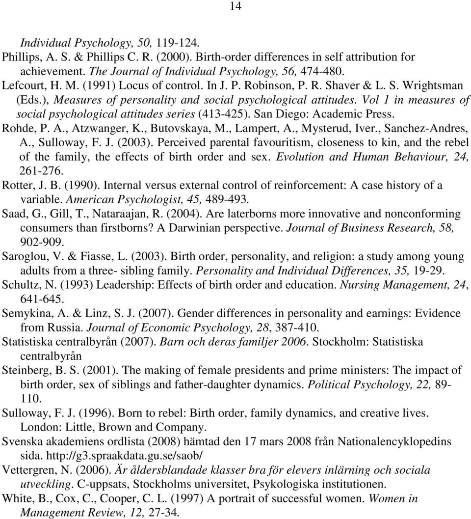 Vol 1 in measures of social psychological attitudes series (413-425). San Diego: Academic Press. Rohde, P. A., Atzwanger, K., Butovskaya, M., Lampert, A., Mysterud, Iver., Sanchez-Andres, A.
