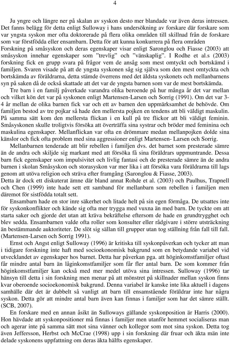 förstfödda eller ensambarn.