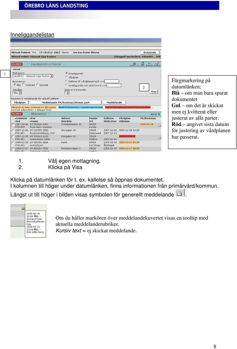 kallelse så öppnas dokumentet. I kolumnen till höger under datumlänken, finns informationen från primärvård/kommun.