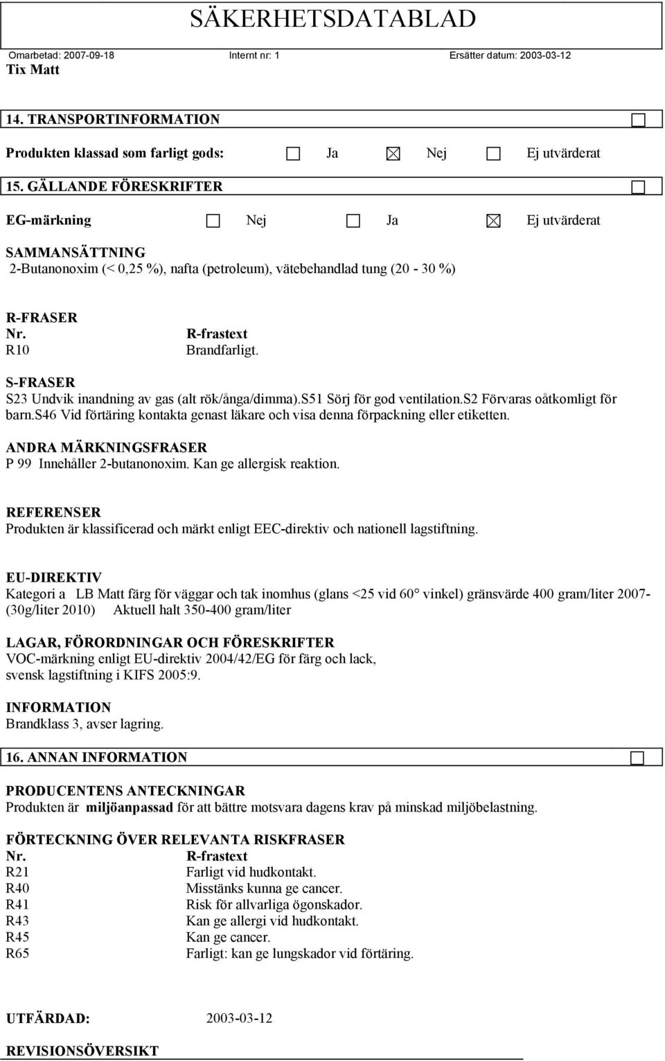 S-FRASER S23 Undvik inandning av gas (alt rök/ånga/dimma).s51 Sörj för god ventilation.s2 Förvaras oåtkomligt för barn.