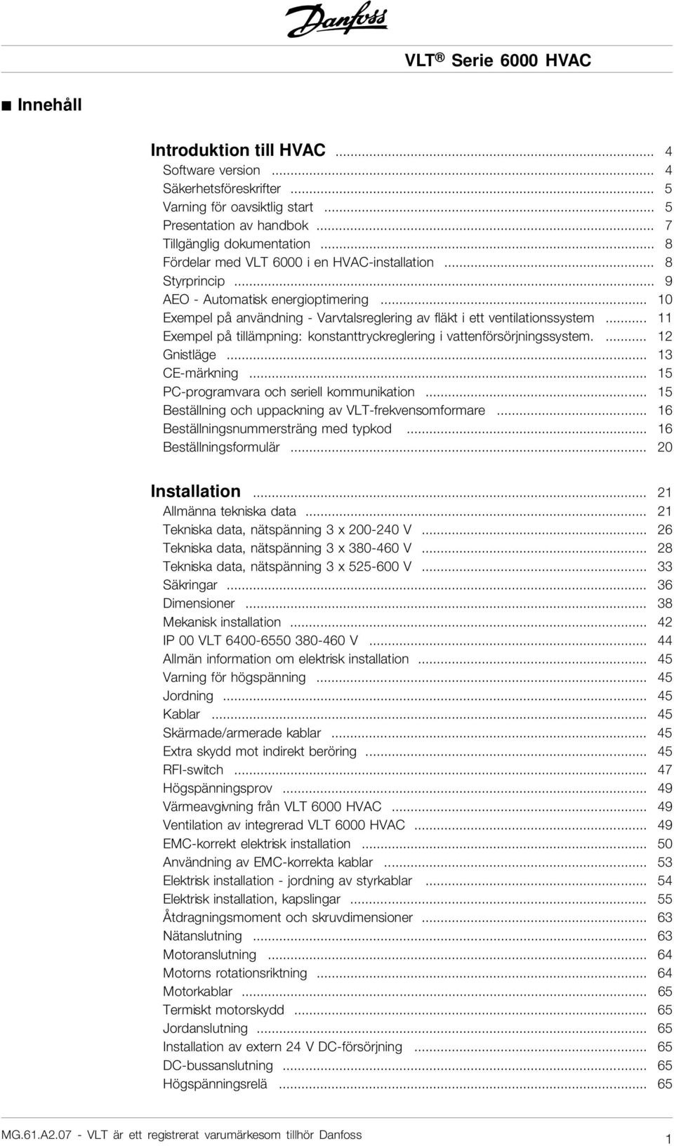 .. 11 Exempel på tillämpning: konstanttryckreglering i vattenförsörjningssystem.... 12 Gnistläge... 13 CE-märkning... 15 PC-programvara och seriell kommunikation.