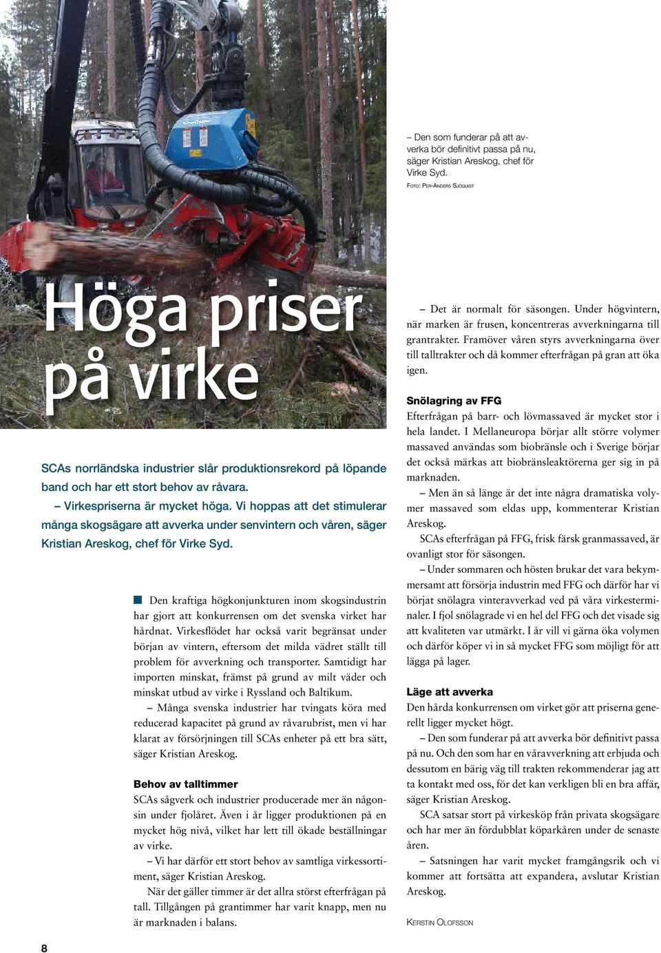 Vi hoppas att det stimulerar många skogsägare att avverka under senvintern och våren, säger Kristian Areskog, chef för Virke Syd.