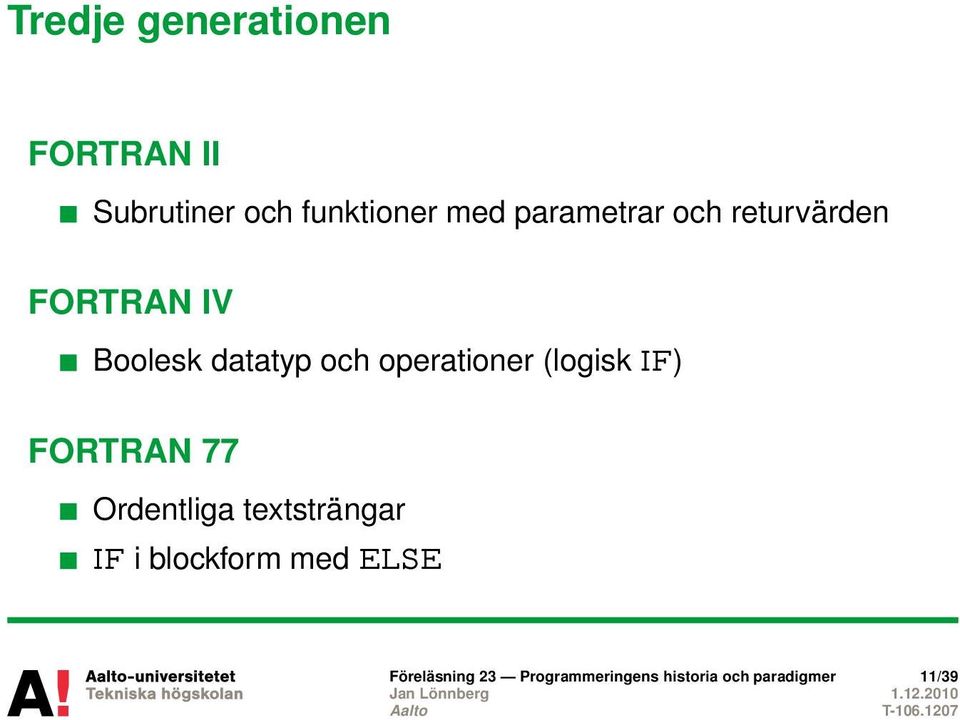 (logisk IF) FORTRAN 77 Ordentliga textsträngar IF i