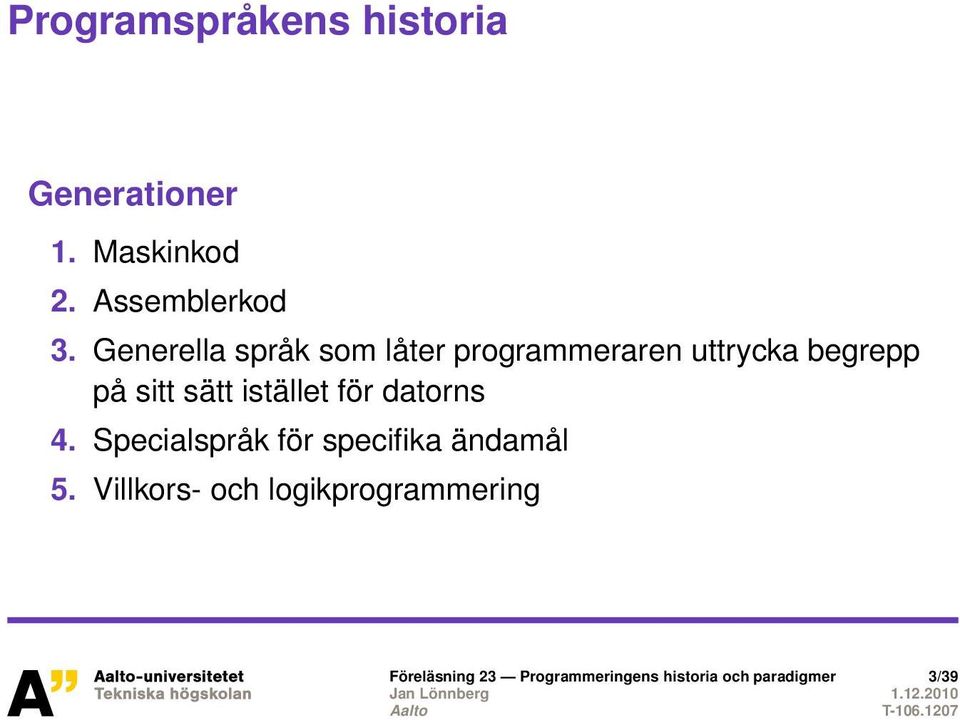 istället för datorns 4. Specialspråk för specifika ändamål 5.