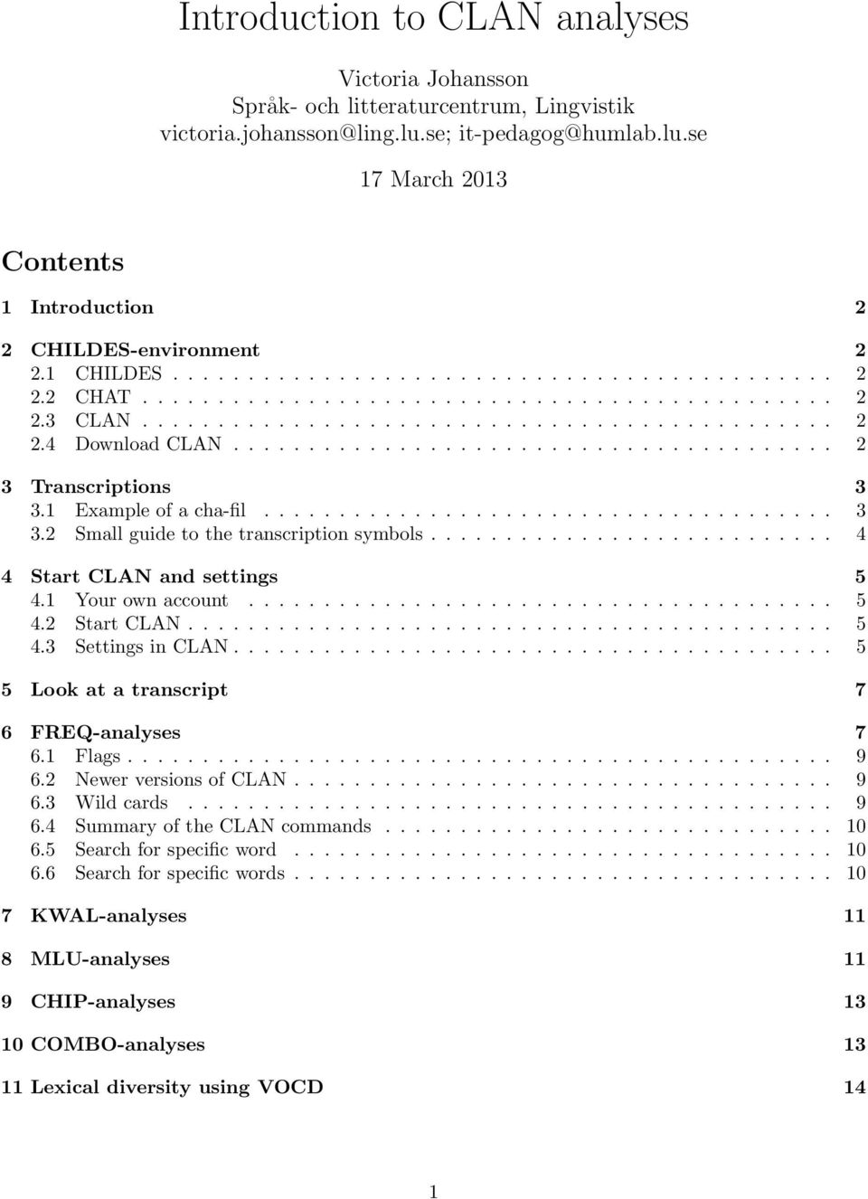 ....................................... 2 3 Transcriptions 3 3.1 Example of a cha-fil...................................... 3 3.2 Small guide to the transcription symbols.