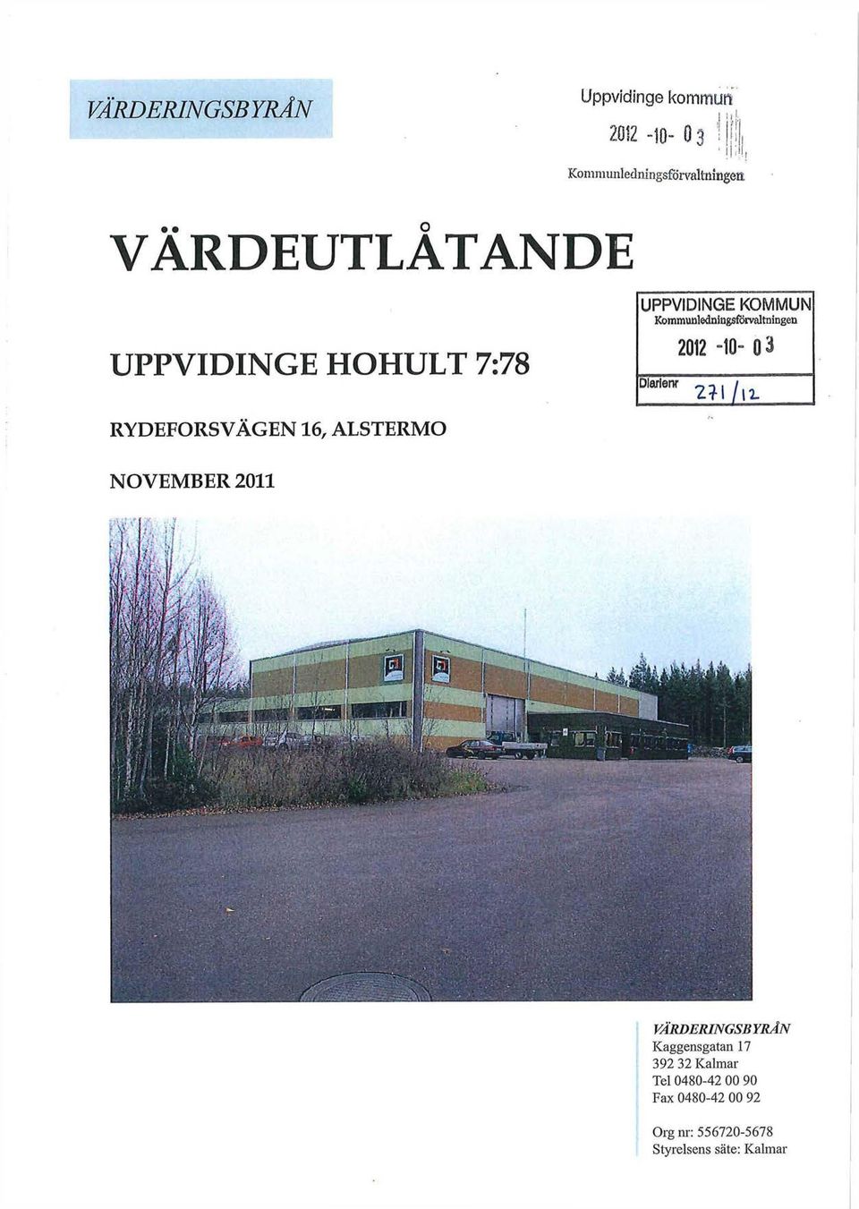 Kommunledningsförvaltningen UPPVIDINGE HOHULT 7:78 Dlarlenr 2012-10- 0 3 211/l