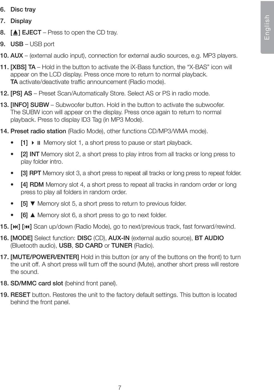 TA activate/deactivate traffic announcement (Radio mode). 12. [PS] AS Preset Scan/Automatically Store. Select AS or PS in radio mode. 13. [INFO] SUBW Subwoofer button.