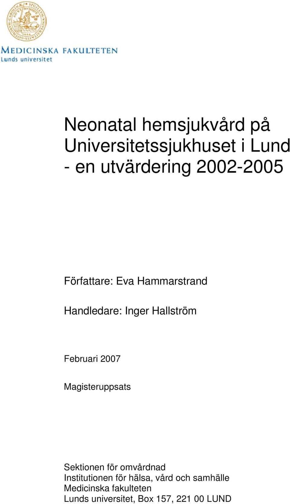 Februari 2007 Magisteruppsats Sektionen för omvårdnad Institutionen för