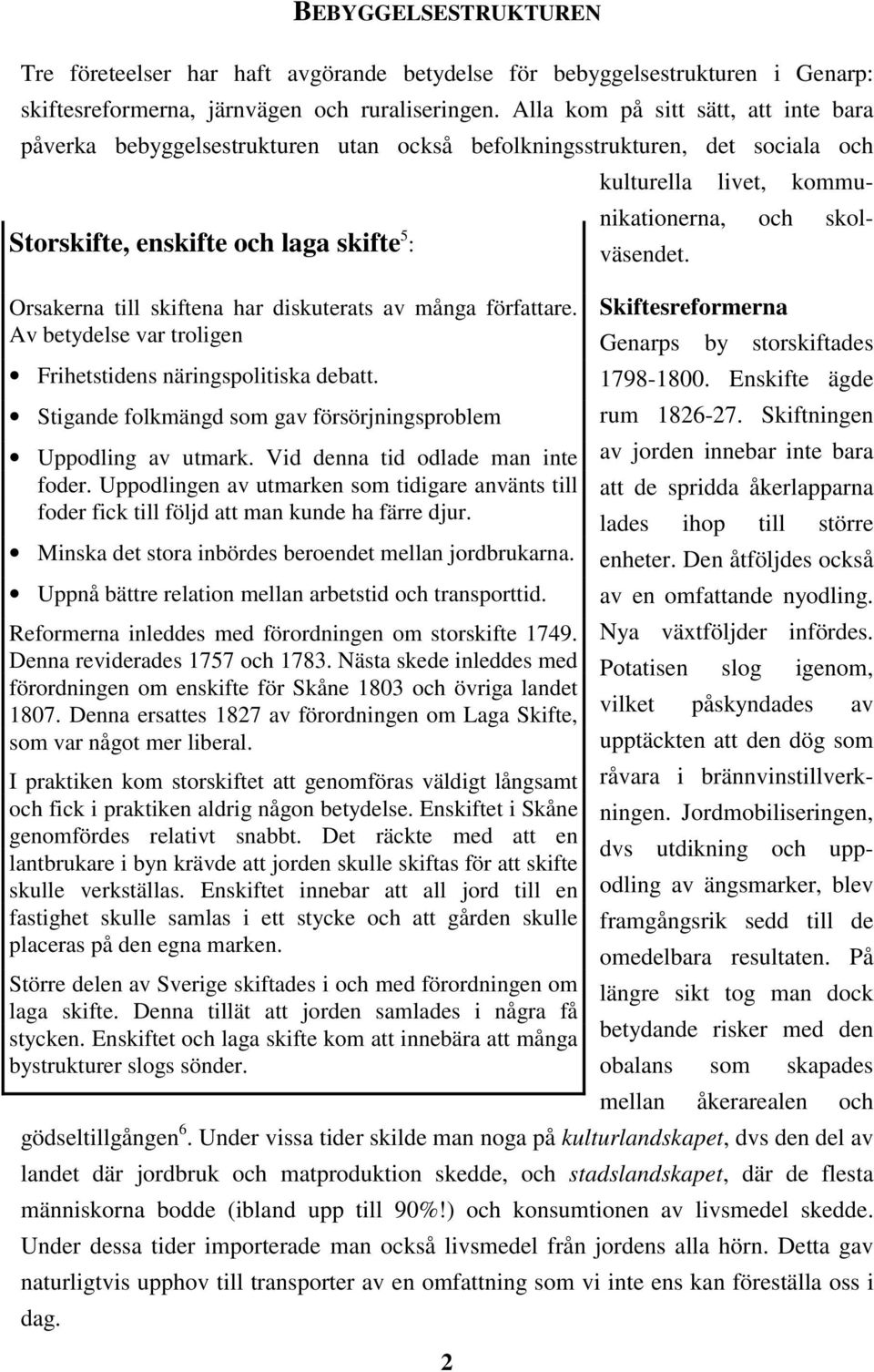 Storskifte, enskifte och laga skifte 5 : Orsakerna till skiftena har diskuterats av många författare.