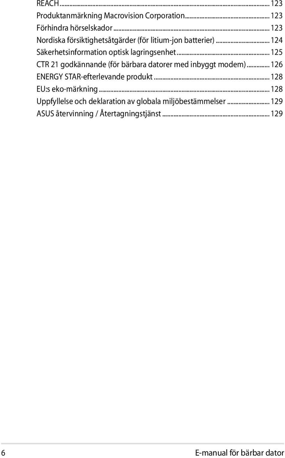 .. 125 CTR 21 godkännande (för bärbara datorer med inbyggt modem)... 126 ENERGY STAR-efterlevande produkt.