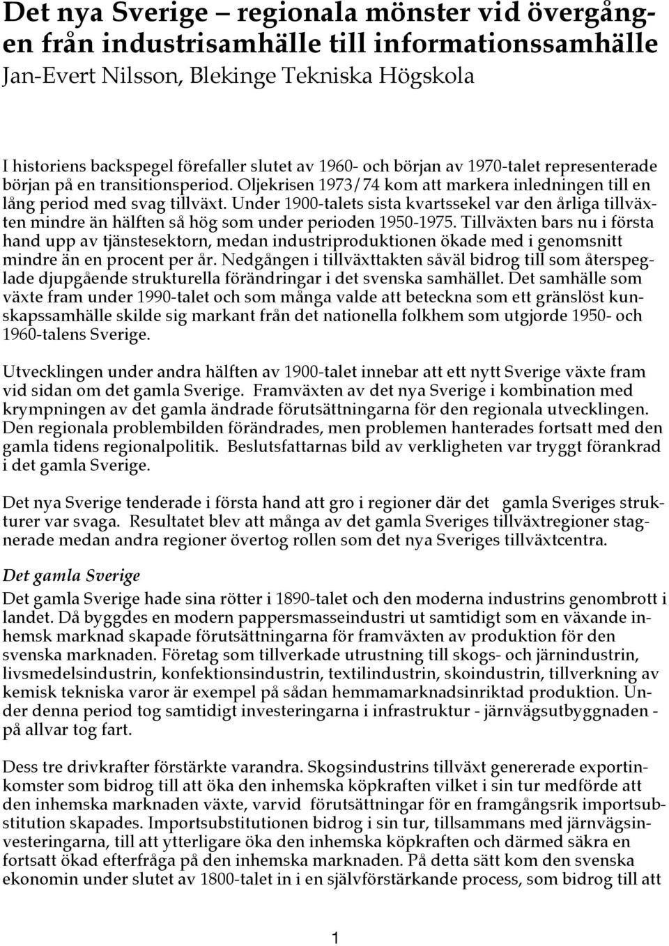 Under 1900-talets sista kvartssekel var den årliga tillväxten mindre än hälften så hög som under perioden 1950-1975.