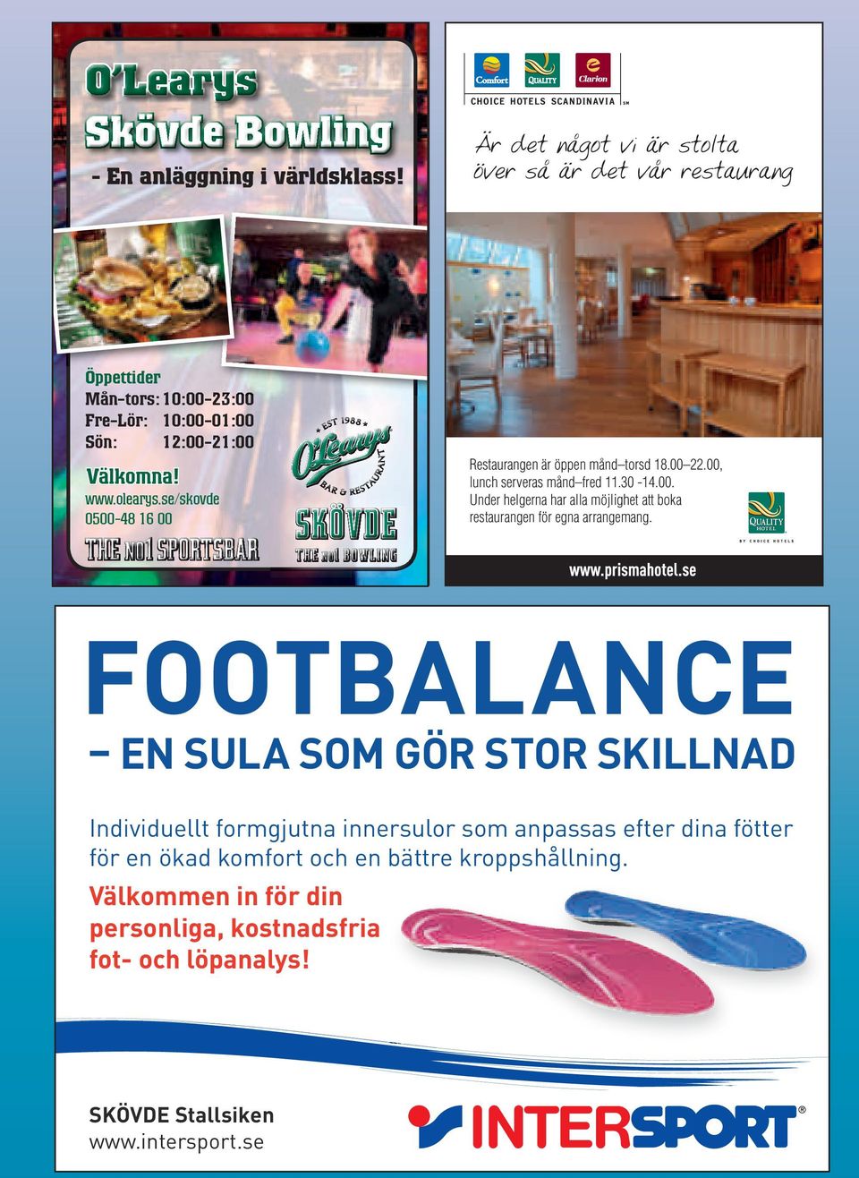 FOOTBALANCE EN SULA SOM GÖR STOR SKILLNAD Individuellt formgjutna innersulor som anpassas efter dina fötter för en ökad komfort och en bättre