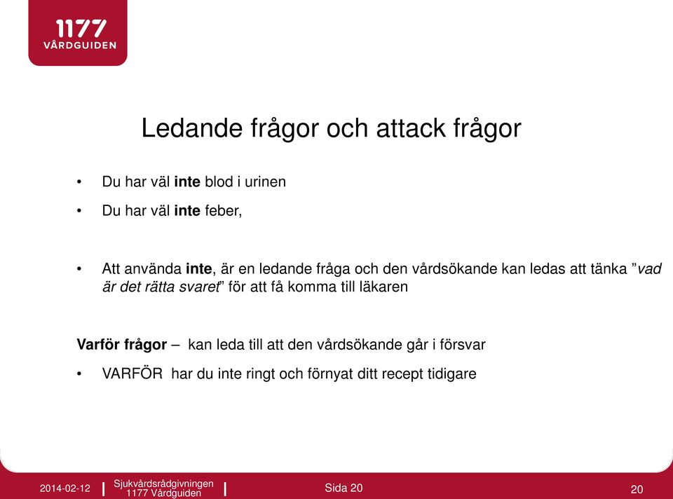 det rätta svaret för att få komma till läkaren Varför frågor kan leda till att den