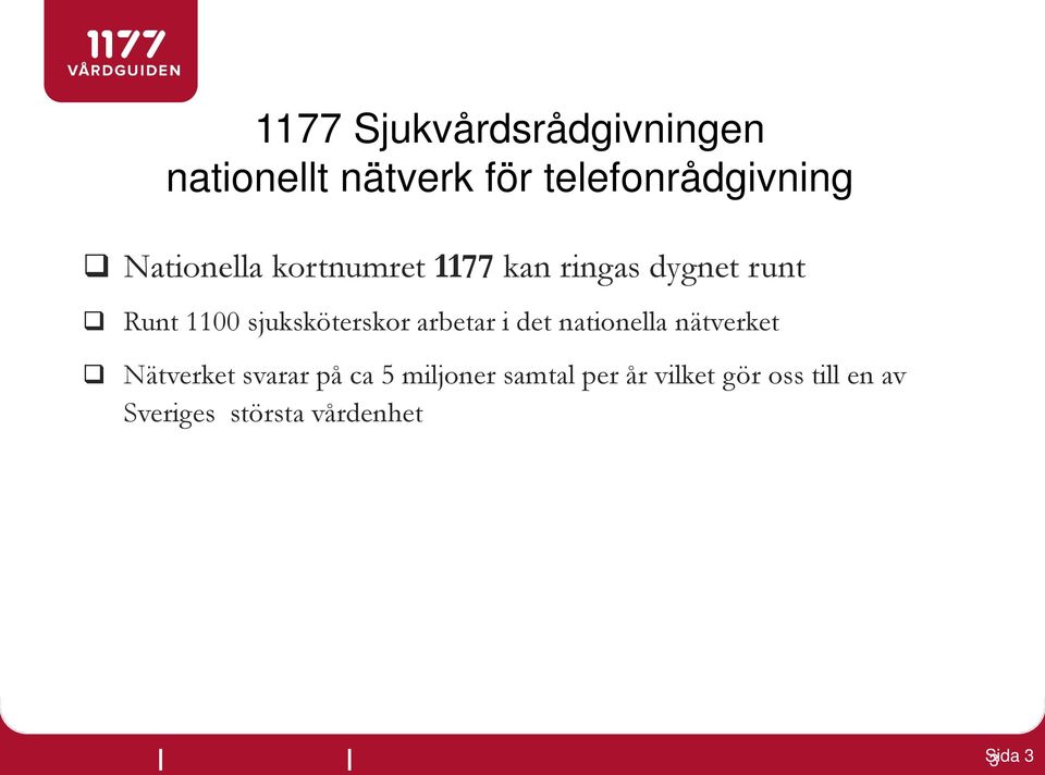 arbetar i det nationella nätverket Nätverket svarar på ca 5