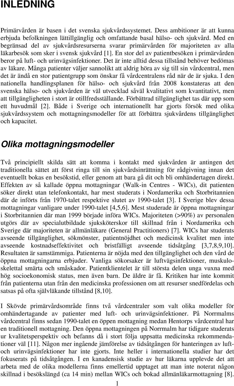 En stor del av patientbesöken i primärvården beror på luft- och urinvägsinfektioner. Det är inte alltid dessa tillstånd behöver bedömas av läkare.