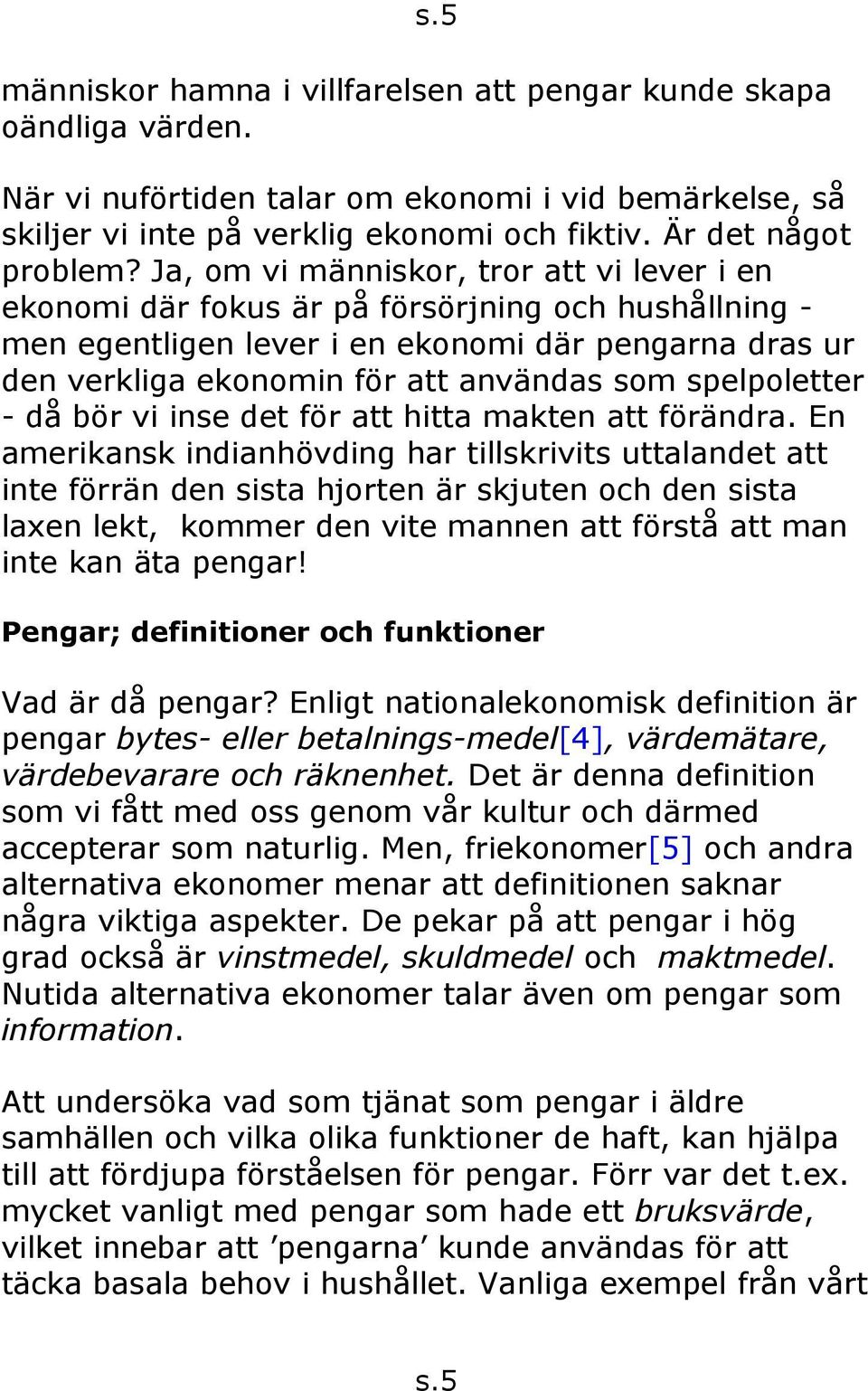 spelpoletter - då bör vi inse det för att hitta makten att förändra.