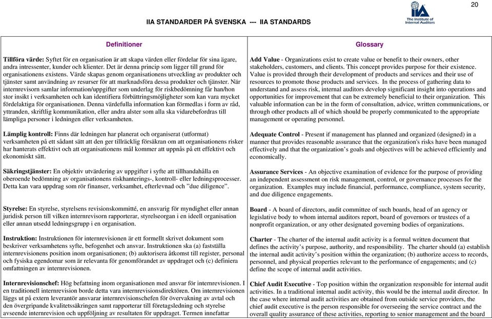 Värde skapas genom organisationens utveckling av produkter och tjänster samt användning av resurser för att marknadsföra dessa produkter och tjänster.