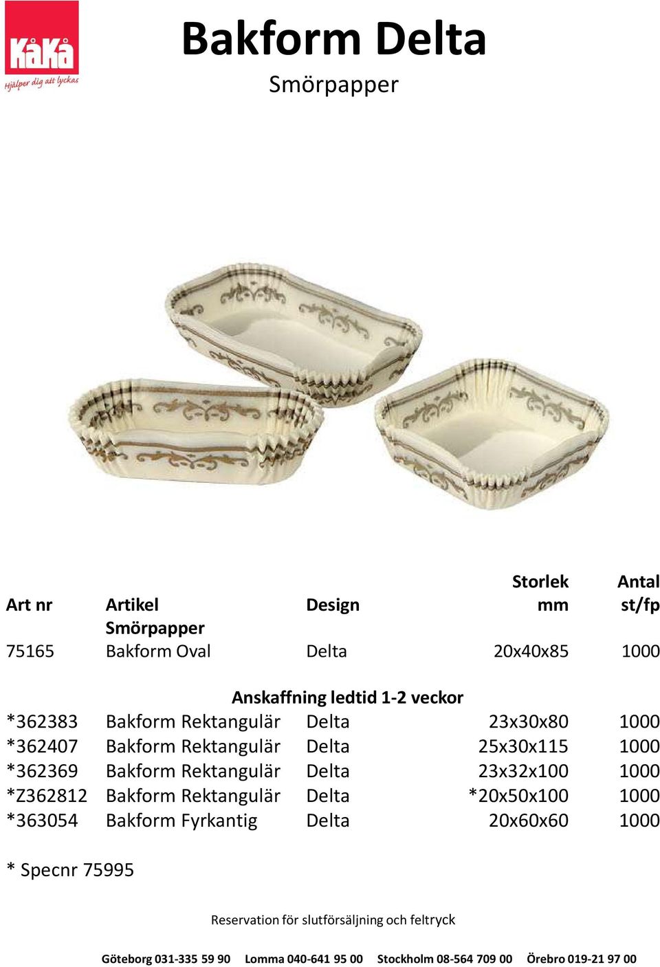 *362407 Bakform Rektangulär Delta 25x30x115 1000 *362369 Bakform Rektangulär Delta 23x32x100 1000