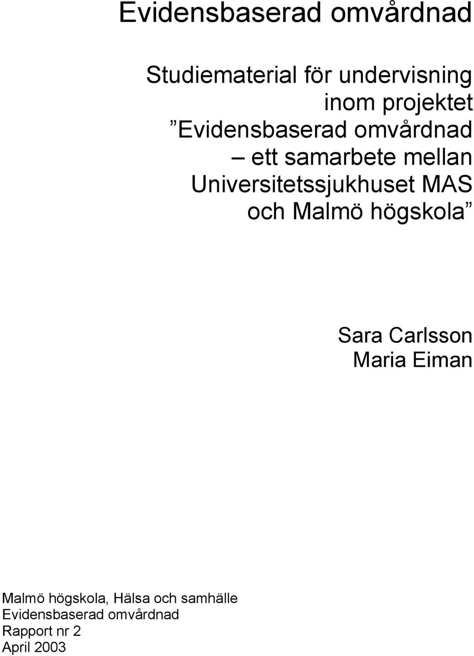 Universitetssjukhuset MAS och Malmö högskola Sara Carlsson Maria