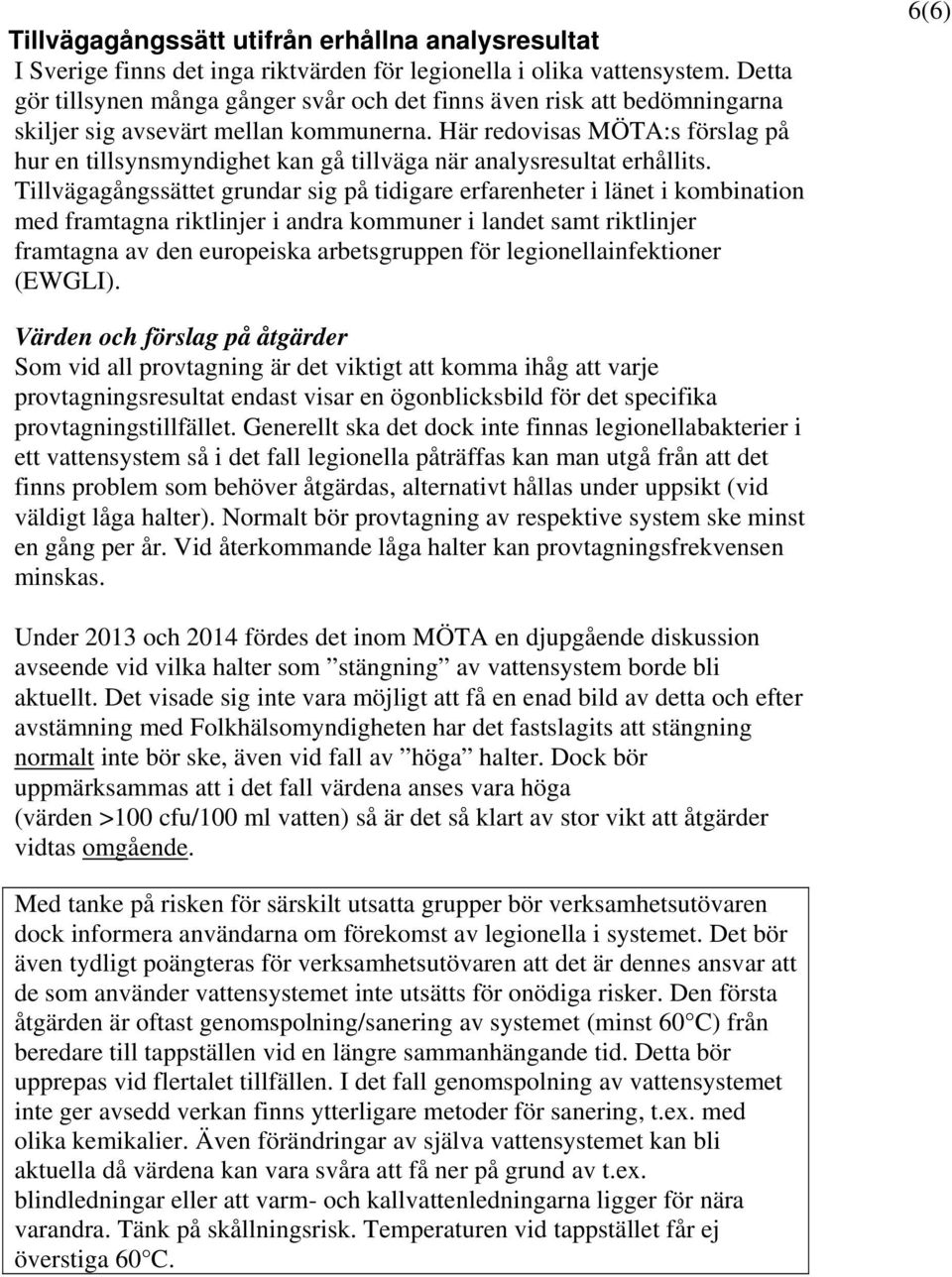 Här redovisas MÖTA:s förslag på hur en tillsynsmyndighet kan gå tillväga när analysresultat erhållits.
