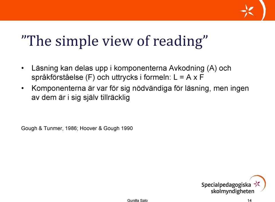 Komponenterna är var för sig nödvändiga för läsning, men ingen av dem är