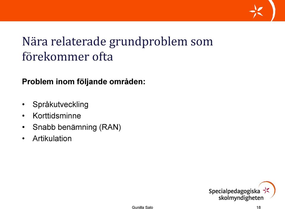 områden: Språkutveckling Korttidsminne