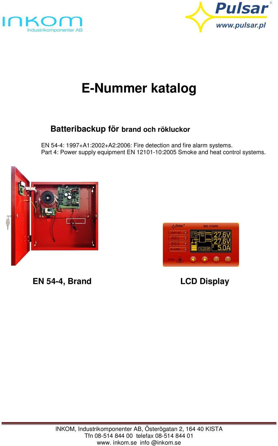 Part 4: Power supply equipment EN 12101-10:2005 Smoke and heat