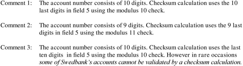 Comment 2: Comment 3: The account number consists of 9 digits.