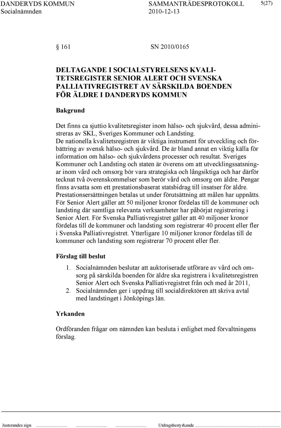 De nationella kvalitetsregistren är viktiga instrument för utveckling och förbättring av svensk hälso- och sjukvård.