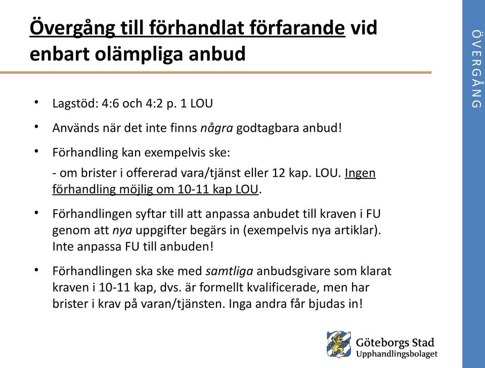 LOU. Ingen förhandling möjlig om 10-11 kap LOU.