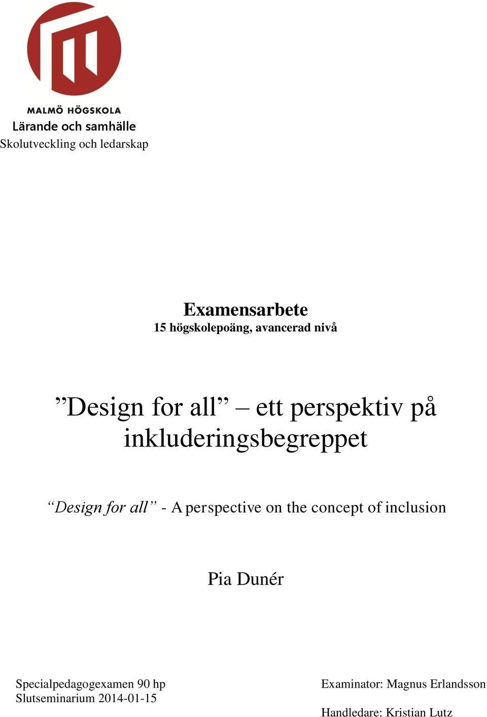 all - A perspective on the concept of inclusion Pia Dunér Specialpedagogexamen 90