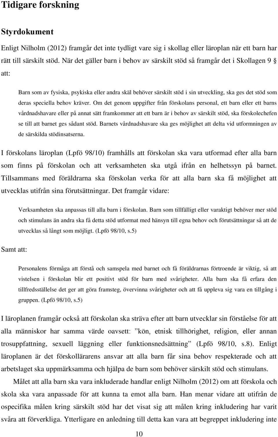 speciella behov kräver.