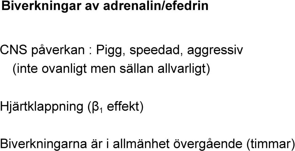 sällan allvarligt) Hjärtklappning (β 1 effekt)