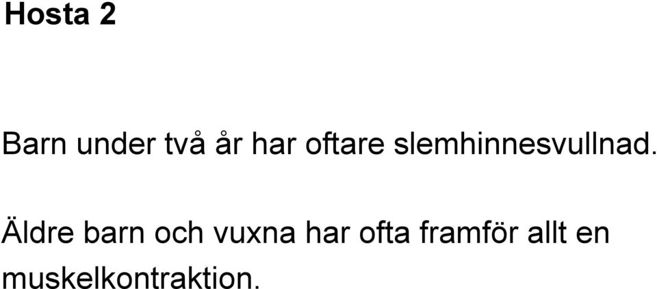 Äldre barn och vuxna har ofta