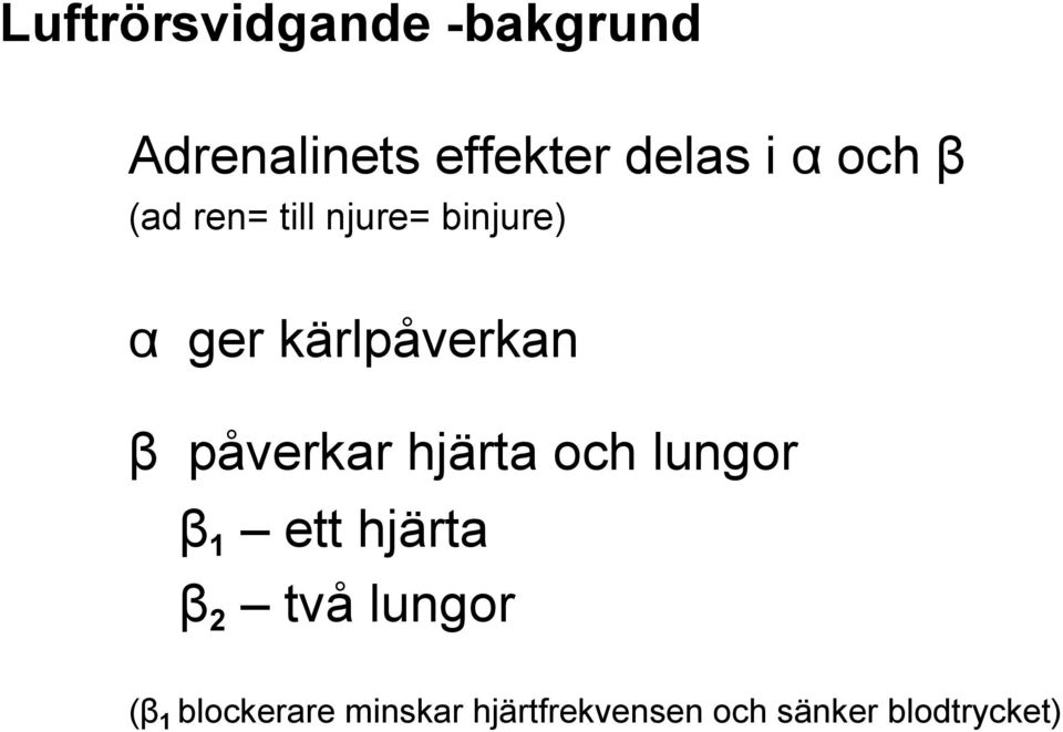 påverkar hjärta och lungor β 1 ett hjärta β 2 två lungor