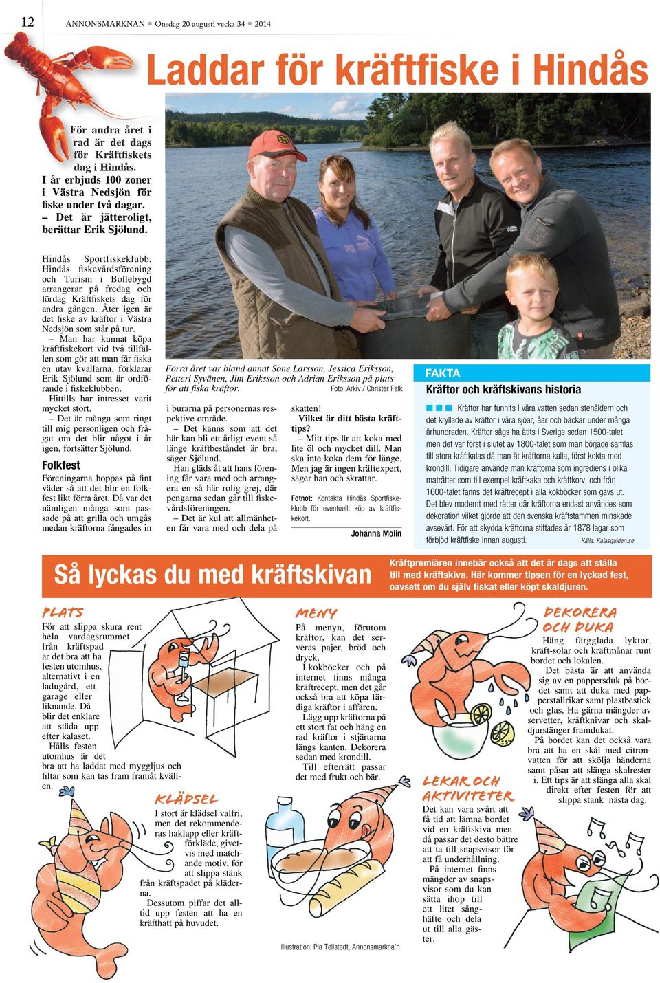 Hindås Sportfiskeklubb, Hindås fiskevårdsförening och Turism i arrangerar på fredag och lördag Kräftfiskets dag för andra gången. Åter igen är det fiske av kräftor i Västra Nedsjön som står på tur.