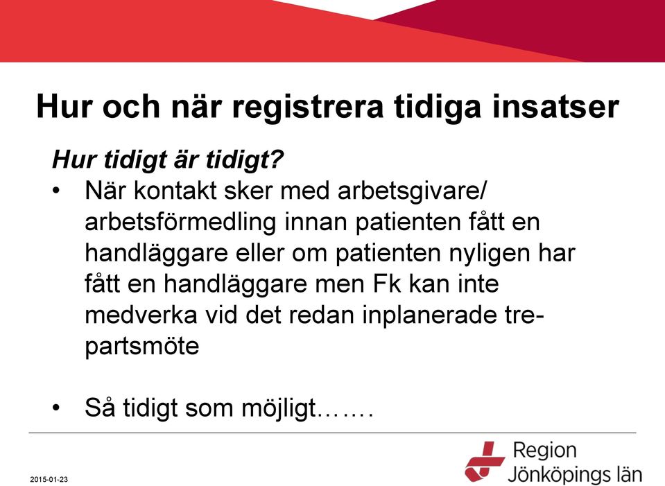 fått en handläggare eller om patienten nyligen har fått en handläggare