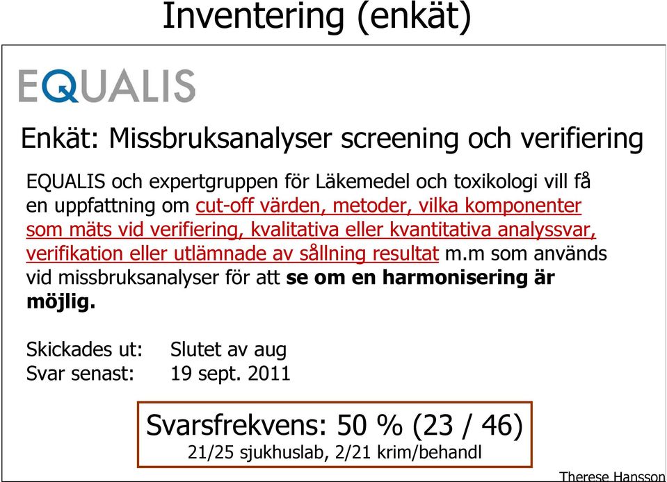 analyssvar, verifikation eller utlämnade av sållning resultat m.