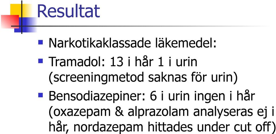 Bensodiazepiner: 6 i urin ingen i hår (oxazepam &