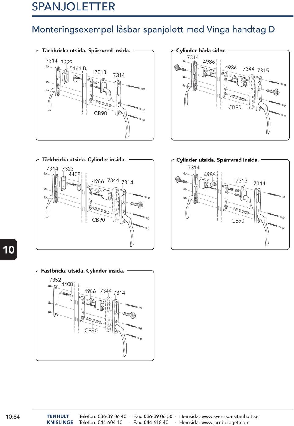 med Hndtgssts Cylinder Ving båd Fix sidor. 7314D/7315D enkelbåge. Fix7323 Täckbrick Fix7323 utsid. Spärrvred insid. 7323 5161 B 5161 B Fix7323 5161 B B Fix7313 Fix7313 Fix7313 Cylinder båd sidor.