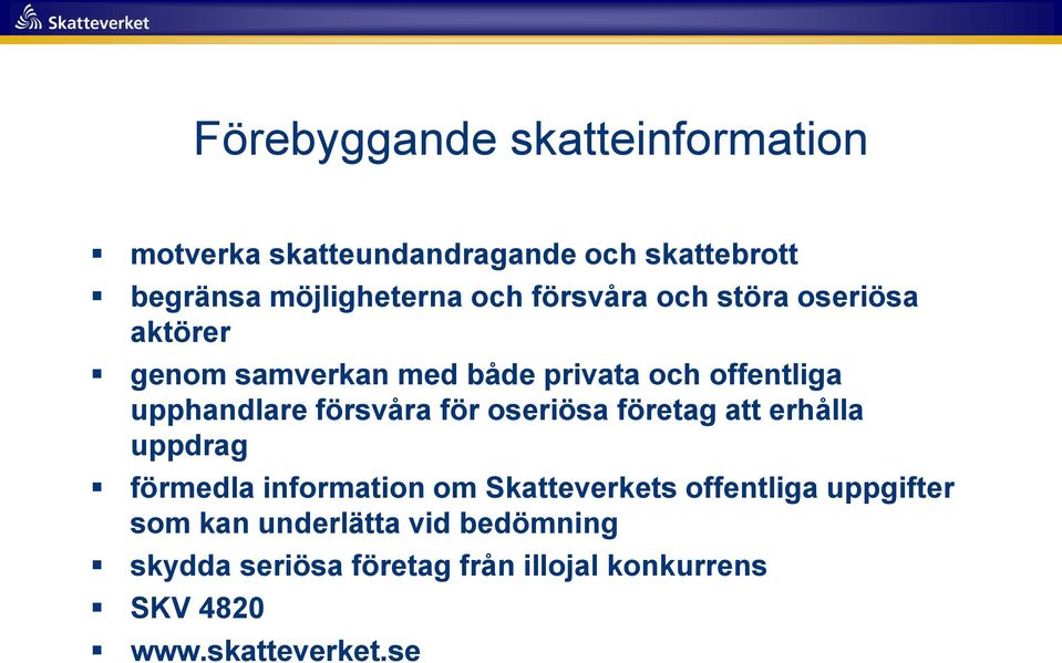 försvåra för oseriösa företag att erhålla uppdrag förmedla information om Skatteverkets offentliga