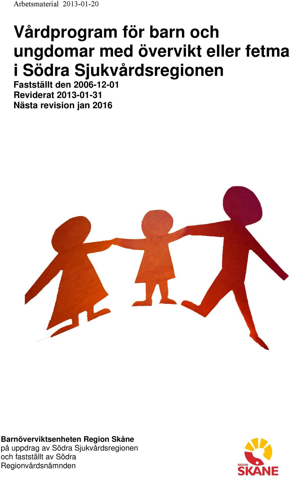 2013-01-31 Nästa revision jan 2016 Barnöverviktsenheten Region Skåne på